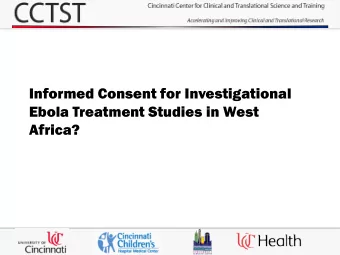 Informed Consent for Investigational  Ebola Treatment Studies in West  Africa?  Ethic  ical  al c