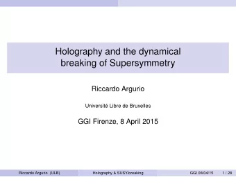 Holography and the dynamical  breaking of Supersymmetry  Riccardo Argurio  Universit Libre de