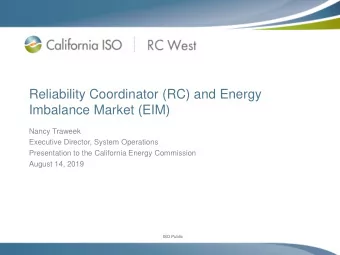 Reliability Coordinator (RC) and Energy  Imbalance Market (EIM)  Nancy Traweek  Executive Director,