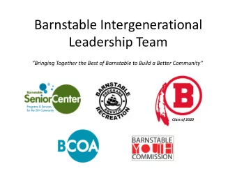 Barnstable Intergenerational  Leadership Team Bringing Together the Best of Barnstable to Build