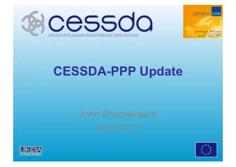 CESSDA-PPP Update  John Shepherdson  April 2010  What is CESSDA?  CESSDA - Council of European
