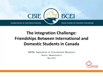 The Integration Challenge:  Friendships Between International and  Domestic Students in Canada