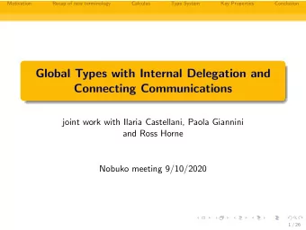 Global Types with Internal Delegation and  Connecting Communications  joint work with Ilaria
