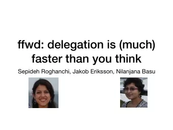 ffwd: delegation is (much)  faster than you think  Sepideh Roghanchi, Jakob Eriksson, Nilanjana
