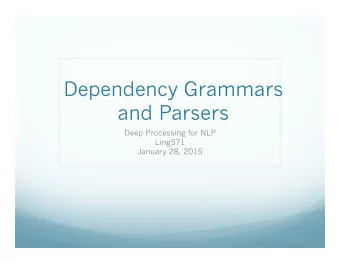 Dependency Grammars  and Parsers  Deep Processing for NLP  Ling571  January 28, 2015  Roadmap