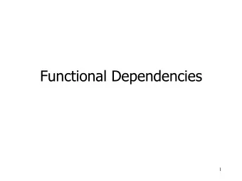 Functional Dependencies  1  Functional Dependencies  X  Y is an assertion about a relation