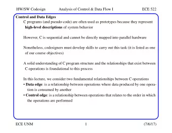 HW/SW Codesign  Analysis of Control &amp; Data Flow I  ECE 522  Control and Data Edges  C programs