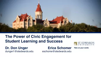 The Power of Civic Engagement for   Student Learning and Success  Dr. Don Unger  Erica Schomer