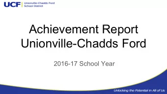 Achievement Report  Unionville-Chadds Ford  2016-17 School Year  Overview ~ Another Great Year ~