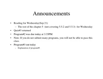 Announcements  Announcements    Reading for Wednesday(Sep 21)   The rest of the chapter 5