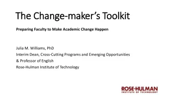 The Change- makers Toolkit  Preparing Faculty to Make Academic Change Happen  Julia M. Williams,