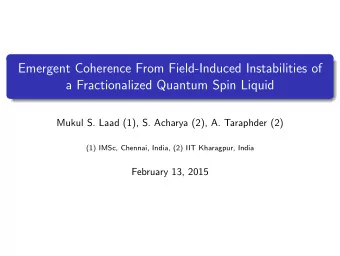 Emergent Coherence From Field-Induced Instabilities of  a Fractionalized Quantum Spin Liquid  Mukul