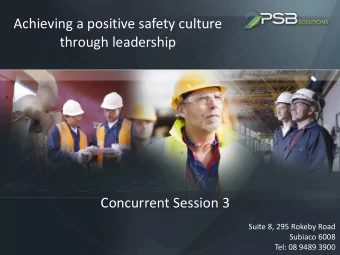 Achieving a positive safety culture through leadership Concurrent Session 3  Suite 8, 295 Rokeby