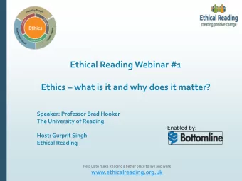 Ethical Reading Webinar #1 Ethics  what is it and why does it matter?  Speaker: Professor Brad