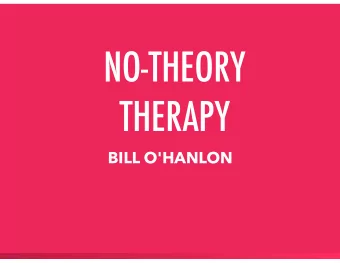 NO-THEORY  THERAPY  BILL O'HANLON  COMMON  FACTORS  RESEARCH  COMMON FACTORS IN  SUCCESSFUL