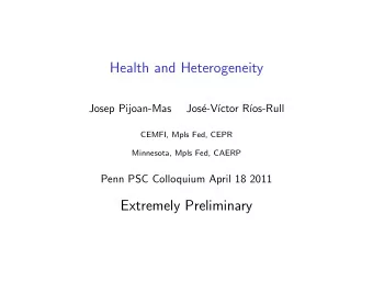 Health and Heterogeneity  Josep Pijoan-Mas  Jos  e-V  ctor R  os-Rull  CEMFI, Mpls Fed,