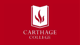 ABOUT CARTHAGE  ~2,600 FT Undergrads, 400 PT/Grad, 70% residential  &gt;50 Academic majors, minors,