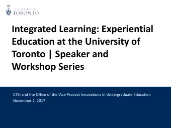 Integrated Learning: Experiential  Education at the University of  Toronto | Speaker and  Workshop