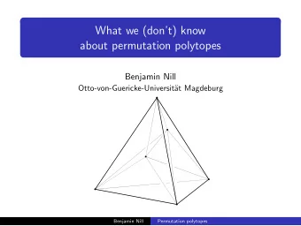 What we (dont) know  about permutation polytopes  Benjamin Nill  Otto-von-Guericke-Universit