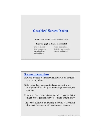 Graphical Screen Design  Grids are an essential tool for graphical design  Important graphical
