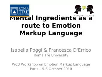 Mental Ingredients as a  route to Emotion  Markup Language  Isabella Poggi &amp; Francesca D'Errico