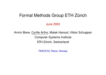 Formal Methods Group ETH Z  urich  June 2003  Armin Biere, Cyrille Artho, Malek Haroud, Viktor