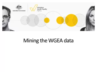 Mining the WGEA data  Overview of webinar  Overview of all industries  Workforce composition
