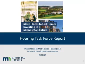 Housing Task Force Report  Presentation to Metro Cities Housing and  Economic Development