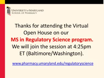 Thanks for attending the Virtual  Open House on our MS in Regulatory Science program.  We will join