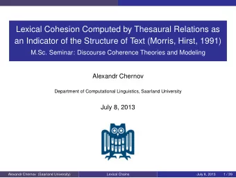 Lexical Cohesion Computed by Thesaural Relations as  an Indicator of the Structure of Text (Morris,