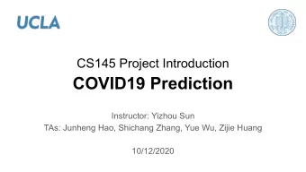 COVID19 Prediction  Instructor: Yizhou Sun  TAs: Junheng Hao, Shichang Zhang, Yue Wu, Zijie Huang