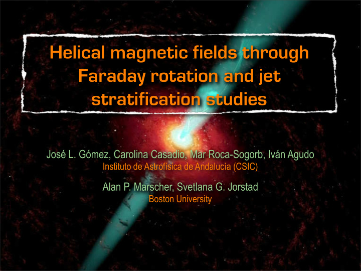 helical magnetic fields through faraday rotation and jet