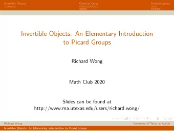 Invertible Objects: An Elementary Introduction  to Picard Groups  Richard Wong  Math Club 2020