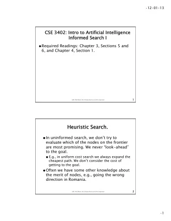 Heuristi  tic Search.  In uninformed search, we dont try to  evaluate which of the nodes on