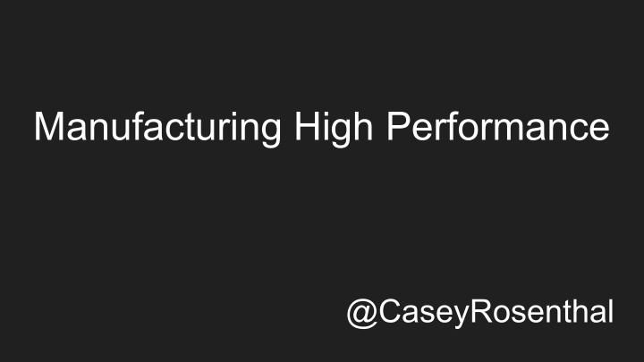 manufacturing high performance