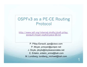 OSPFv3 as a PE-CE Routing  Protocol  http://www.ietf.org/internet-drafts/draft-pillay-