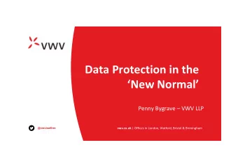 Data Protection in the  New Normal  Penny Bygrave  VWV LLP  @vwvlawfirm vwv.co.uk |