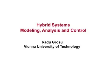 Hybrid Systems  Modeling, Analysis and Control Radu Grosu  Vienna University of Technology  Aims of