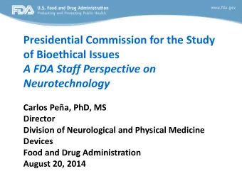 Presidential Commission for the Study  of Bioethical Issues  A FDA Staff Perspective on