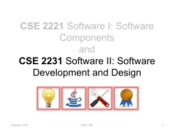 CSE 2221 Software I: Software  Components  and CSE 2231 Software II: Software  Development and