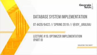 DATABASE SYSTEM IMPLEMENTATION  GT 4420/6422 // SPRING 2019 // @JOY_ARULRAJ  LECTURE #15: OPTIMIZER