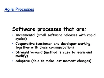 Software processes that are:  Incremental (small software releases with rapid  cycles)
