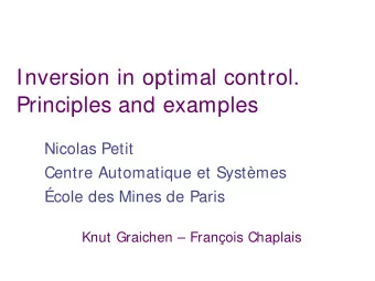 Inversion in optimal control.  Principles and examples  Nicolas Petit  Centre Automatique et