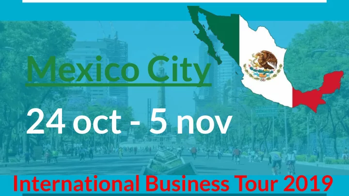 mexico city 24 oct 5 nov