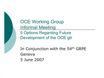 OCE Working Group  Informal Meeting  5 Options Regarding Future  Development of the OCE gtr In