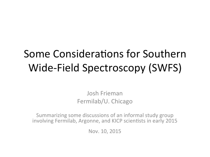 some considera ons for southern wide field spectroscopy
