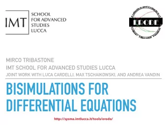 BISIMULATIONS FOR  DIFFERENTIAL EQUATIONS  http://sysma.imtlucca.it/tools/erode/  MOTIVATION  1  2