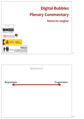 Digital  Bubbles    Plenary  Commentary  Hanne  De  Jaegher    1  Spectrums!