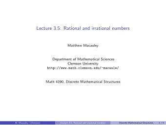 Lecture 3.5: Rational and irrational numbers  Matthew Macauley  Department of Mathematical Sciences