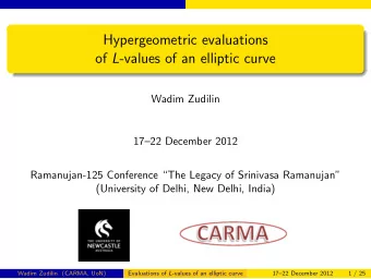 Hypergeometric evaluations of L -values of an elliptic curve  Wadim Zudilin  1722 December 2012